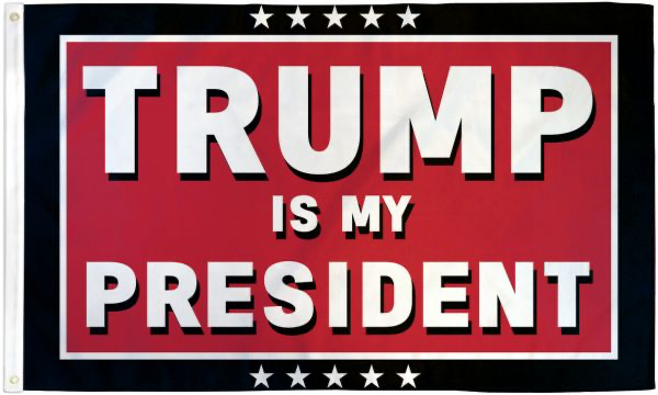 TRUMP IS MY PRESIDENT FLAG